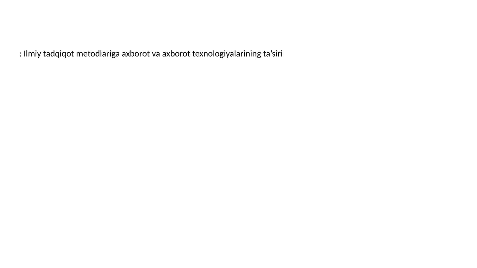 Ilmiy tadqiqot metodlariga axborot va axborot texnologiyalarining ta’siri 1
