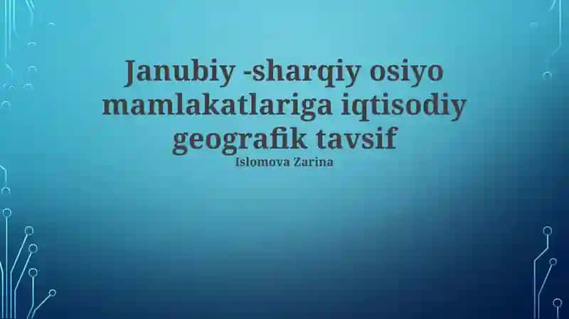 Janubiy -sharqiy osiyo mamlakatlariga iqtisodiy geografik tavsif