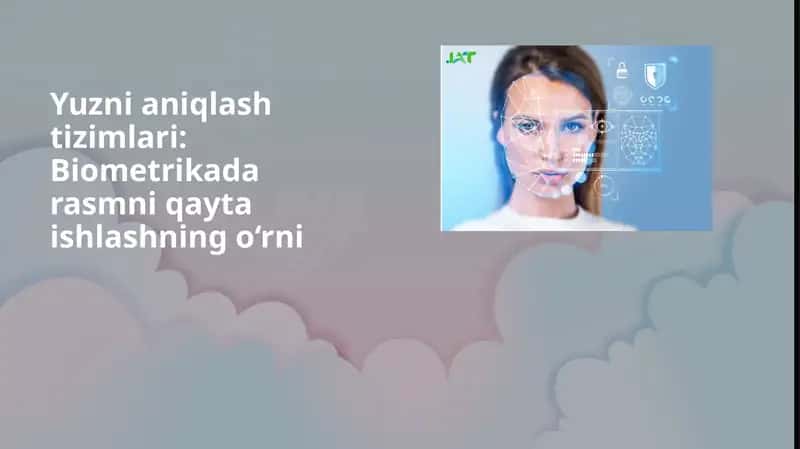 Yuzni aniqlash tizimlari: Biometrikada rasmni qayta ishlashning o‘rni 1