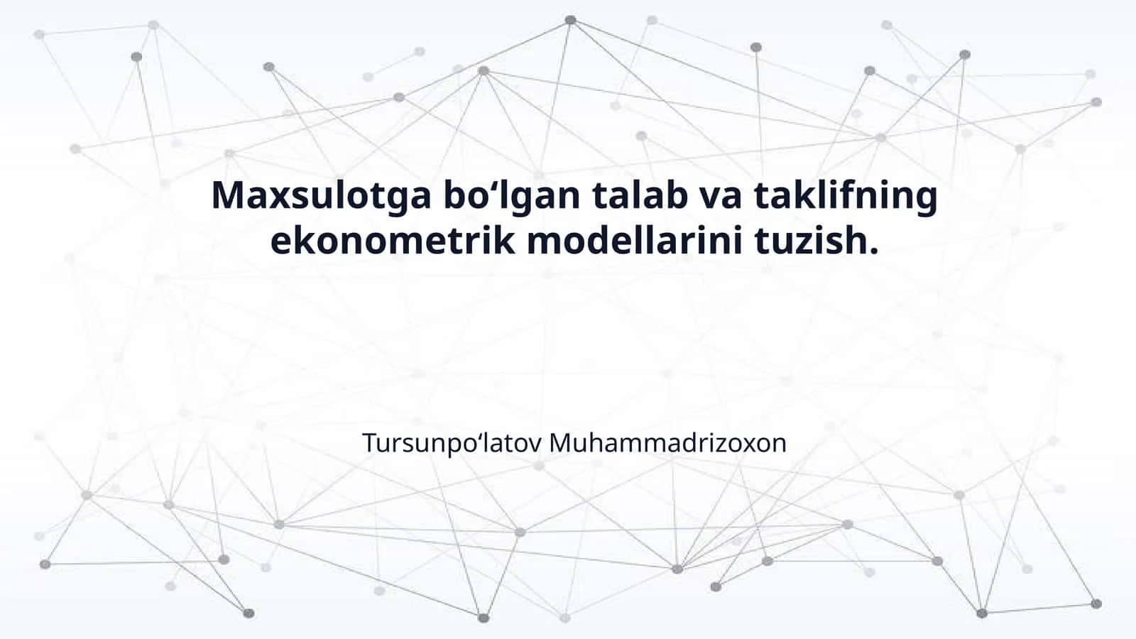 Maxsulotga boʻlgan talab va taklifning ekonometrik modellarini tuzish. 1