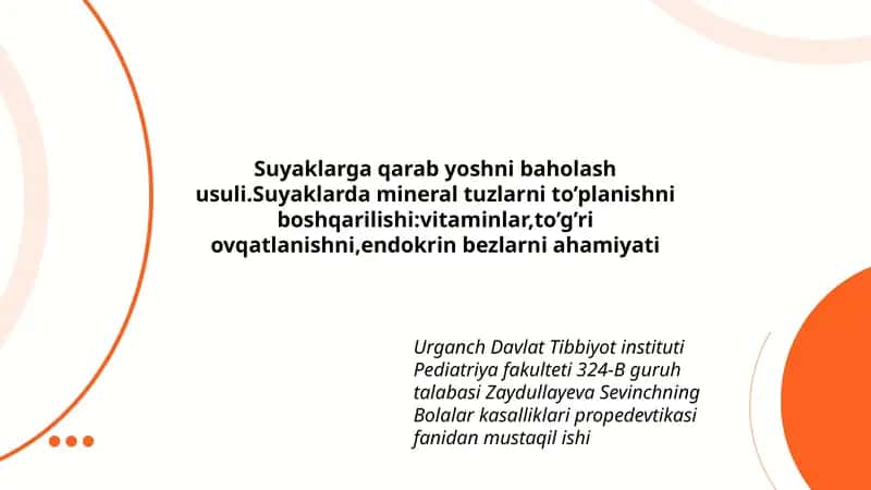 Suyaklarga qarab yoshni baholash usuli.Suyaklarda mineral tuzlarni to’planishni boshqarilishi:vitaminlar,to’g’ri ovqatlanishni,endokrin bezlarni ahamiyati 1