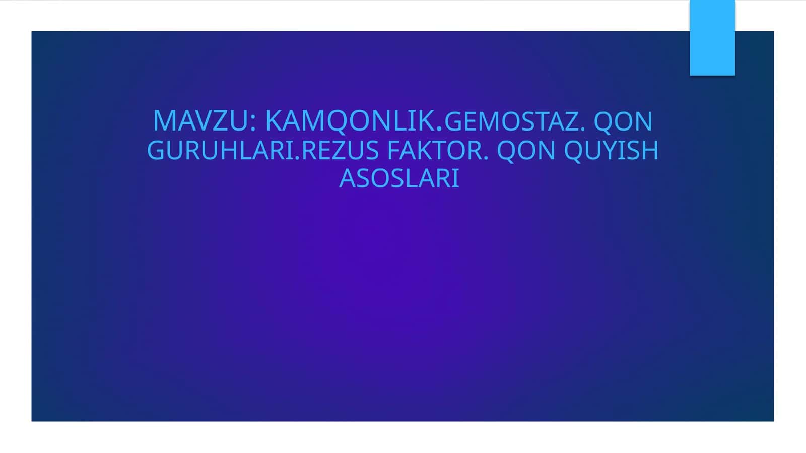 KAMQONLIK.GEMOSTAZ. QON GURUHLARI.REZUS FAKTOR. QON QUYISH ASOSLARI 1