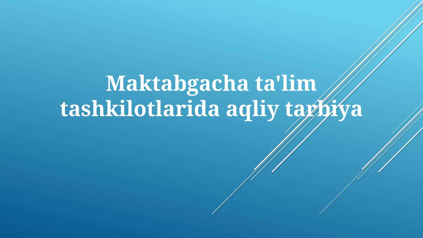 Maktabgacha talimning aqliy tarbiyasi 1