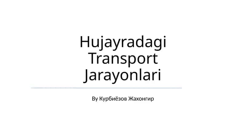 Hujayradagi Transport Jarayonlari 1