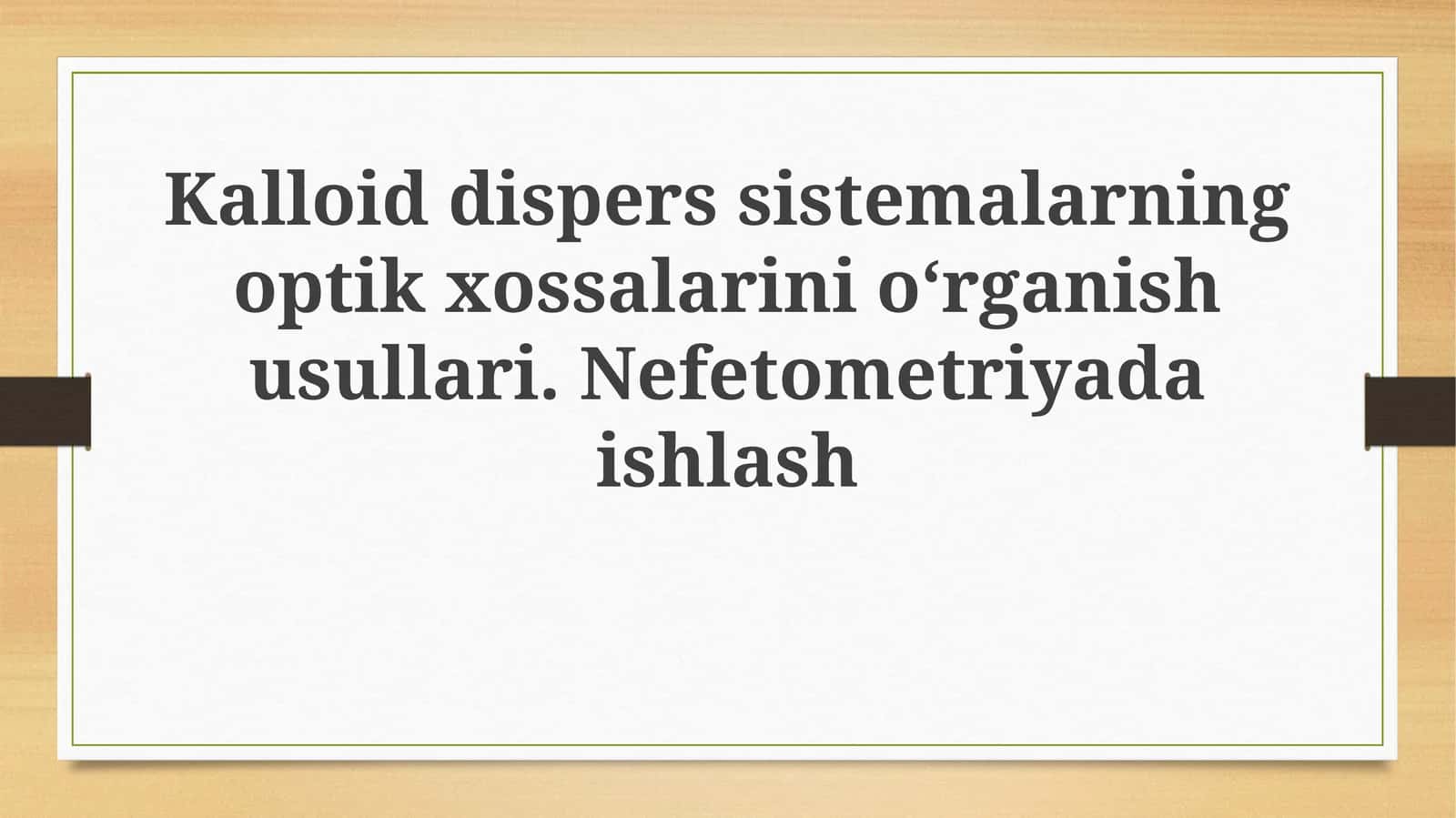 Kalloiddisperssistemalarningoptikxossalarinioʻrganishusullari.Nefetometriyadaishlash 1