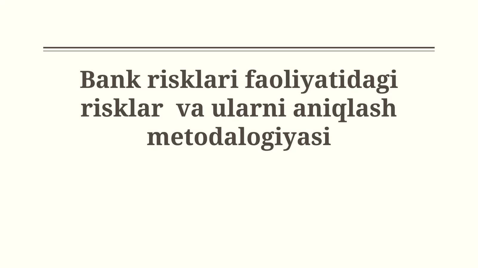 Bank risklari faoliyatidagi risklar va ularnianiqlashmetodalogiyasi 1