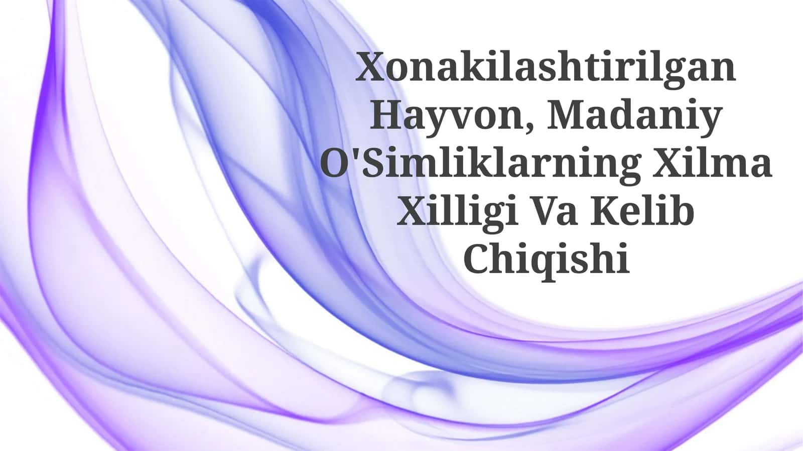 Xonakilashtirilgan Hayvon, Madaniy O'Simliklarning Xilma Xilligi VaKelibChiqishi 1