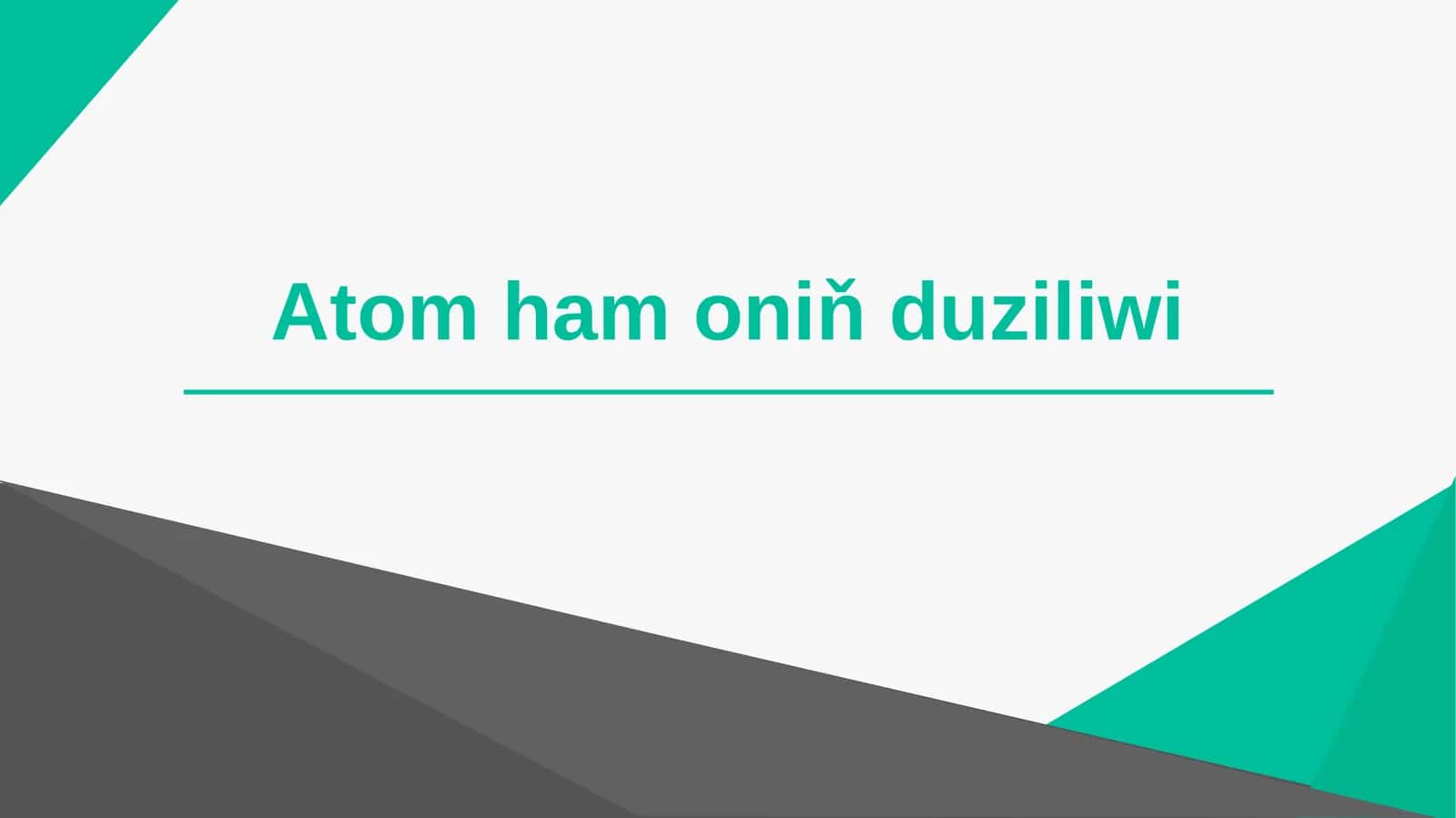 Atom ham oniňduziliwi 1