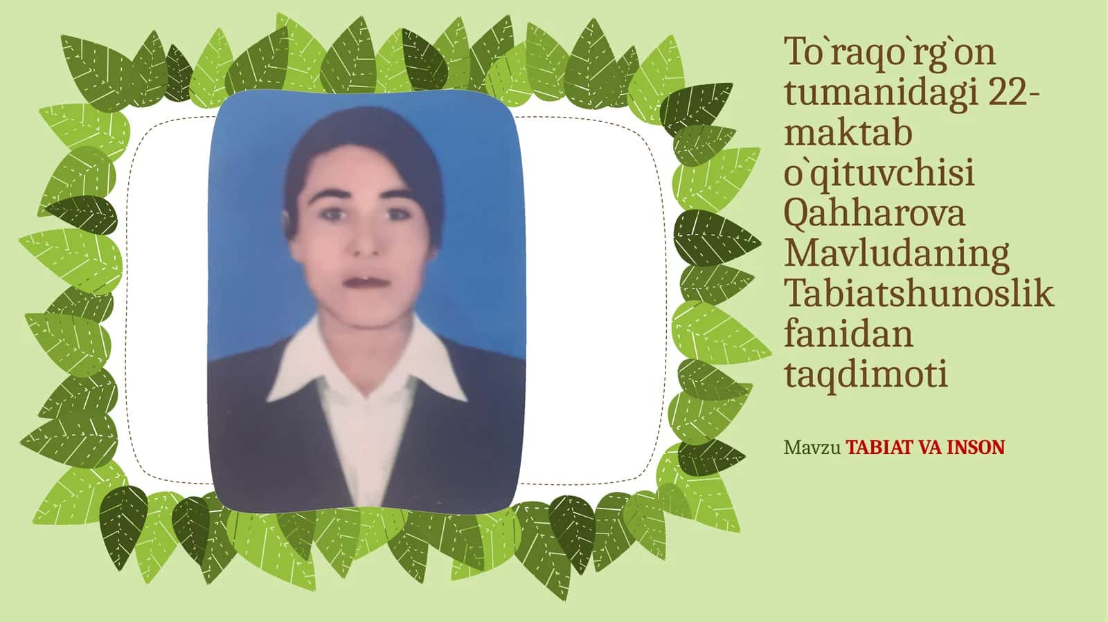 To`raqo`rg`ontumanidagi 22-maktab o`qituvchisi Qahharova Mavludaning Tabiat shunoslik fanida taqdimoti 1