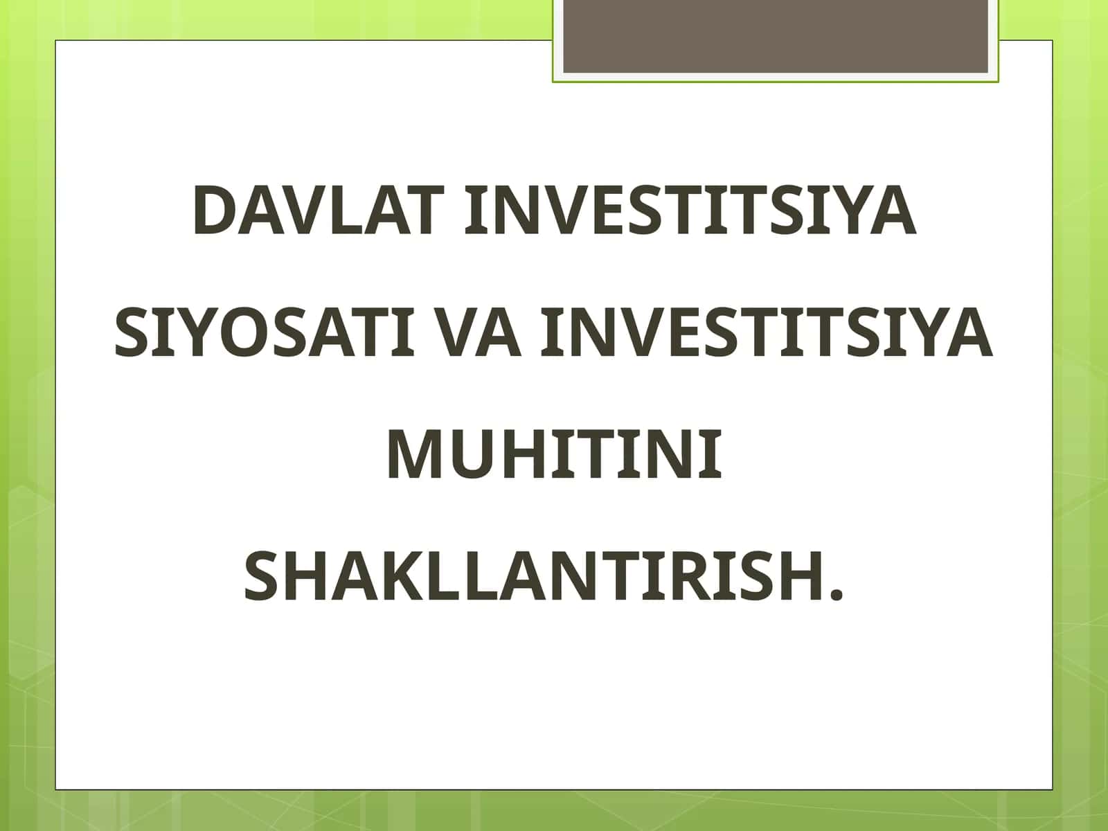 DAVLAT INVESTITSIYA SIYOSATI VA INVESTITSIYA MUHITINI SHAKLLANTIRISH 1
