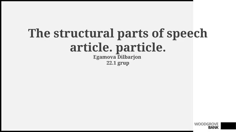 The structural parts of speech article. particle 1
