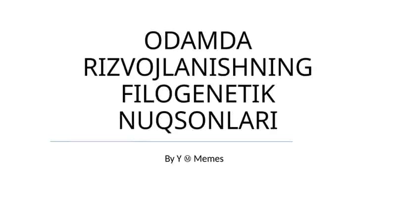 ODAMDA RIZVOJLANISHNING FILOGENETIK NUQSONLARI 1