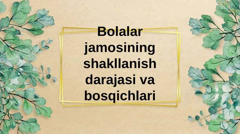 Bolalar jamoasining shakllanish darajasi va bosqichlari 1