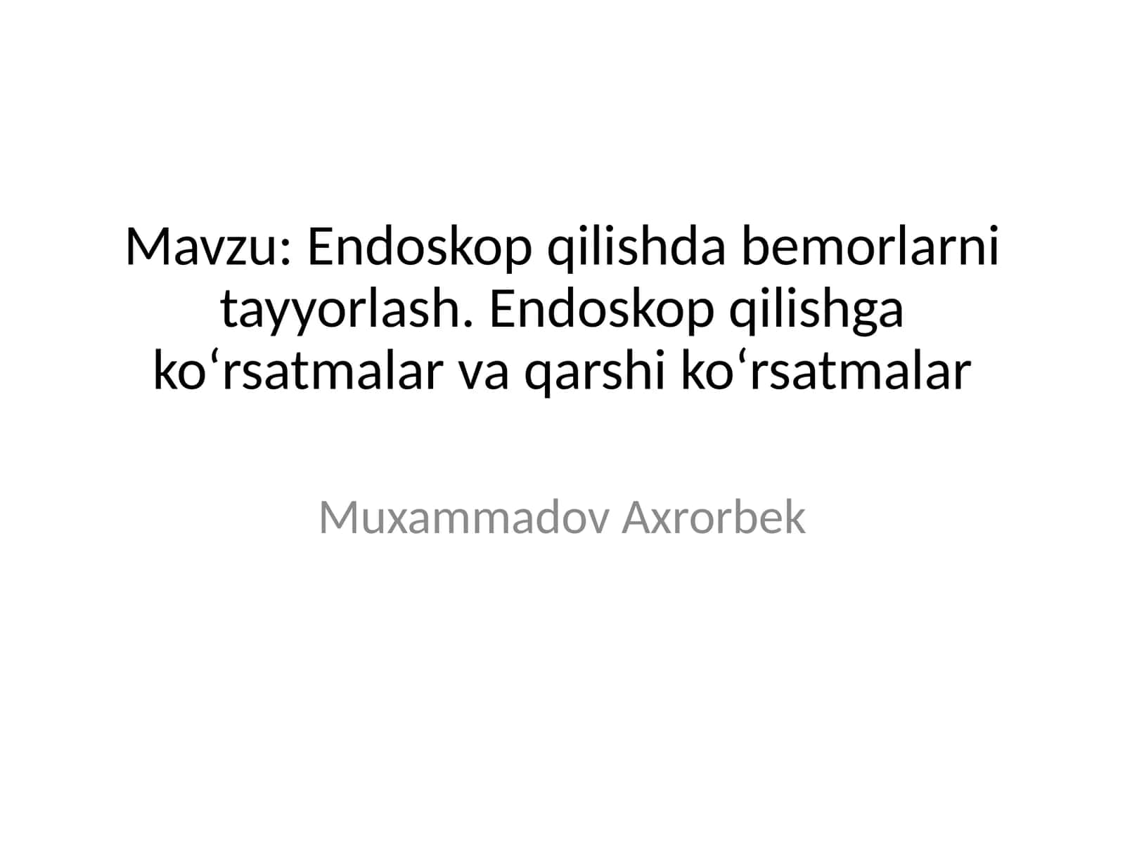 Endoskop qilishda bemorlarni tayyorlash. Endoskop qilishga koʻrsatmalar va qarshi koʻrsatmalar 1
