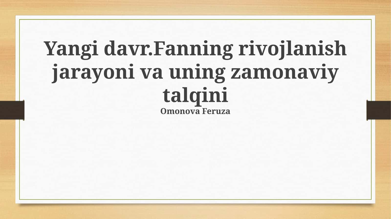 Yangi davr.Fanning rivojlanish jarayoni va uning zamonaviy talqini 1