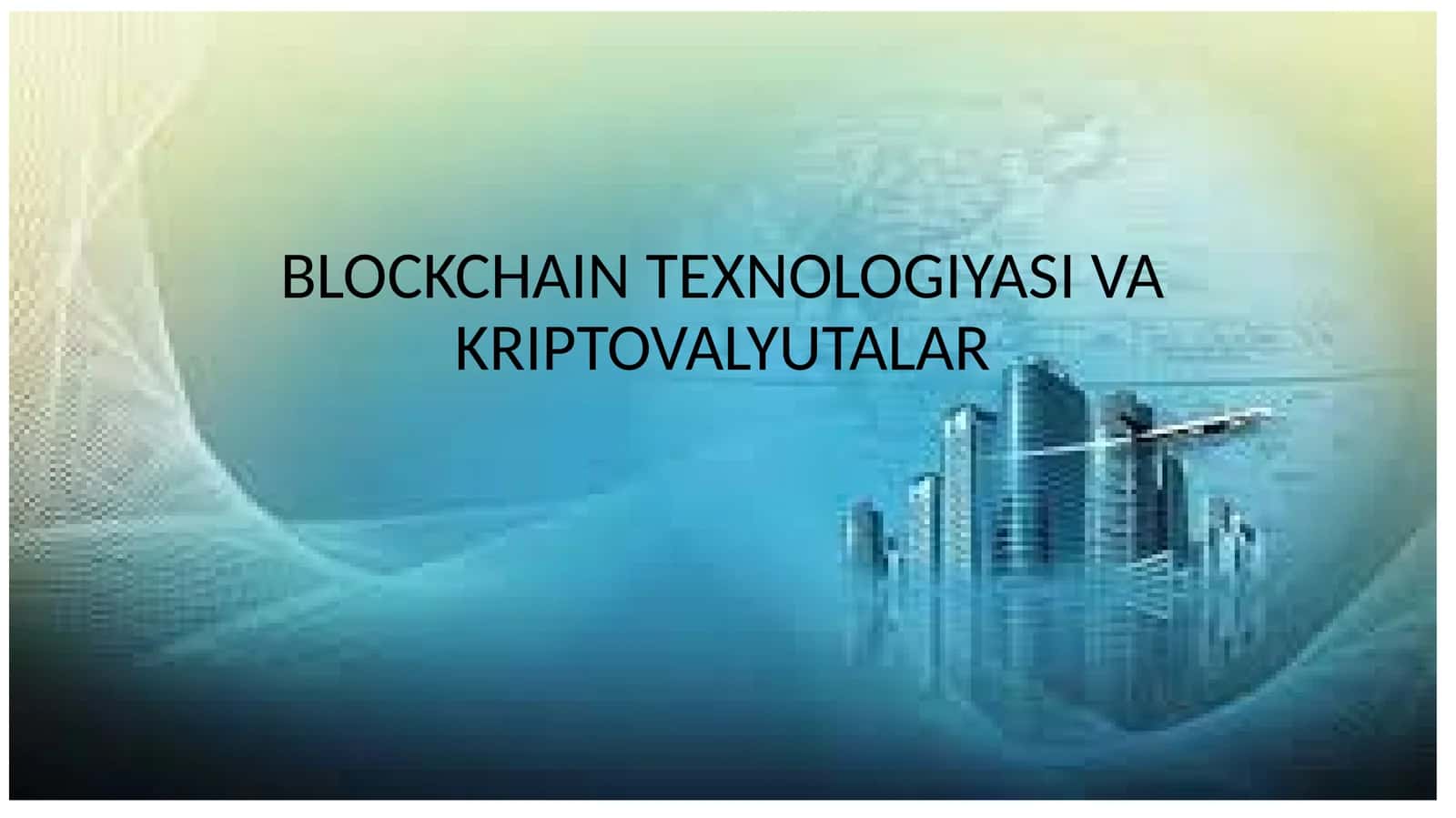 BLOCKCHAIN TEXNOLOGIYASI VA KRIPTOVALYUTALAR 1