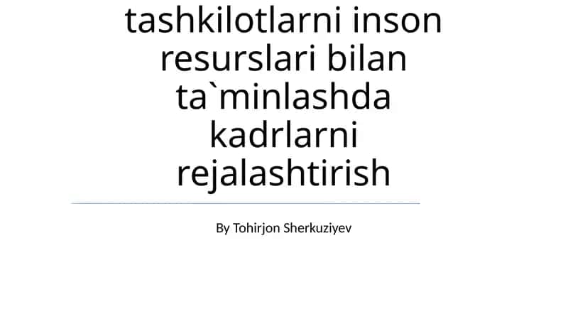 Korxona va Tashkilotlarni inson resurslari bilan ta`minlashda kadrlarni rejalashtirish 1