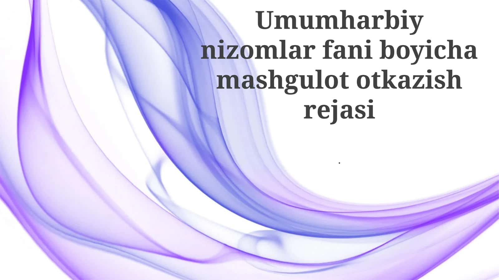Umumharbiy nizomlar fani boyicha mashgulot otkazish rejasi 1
