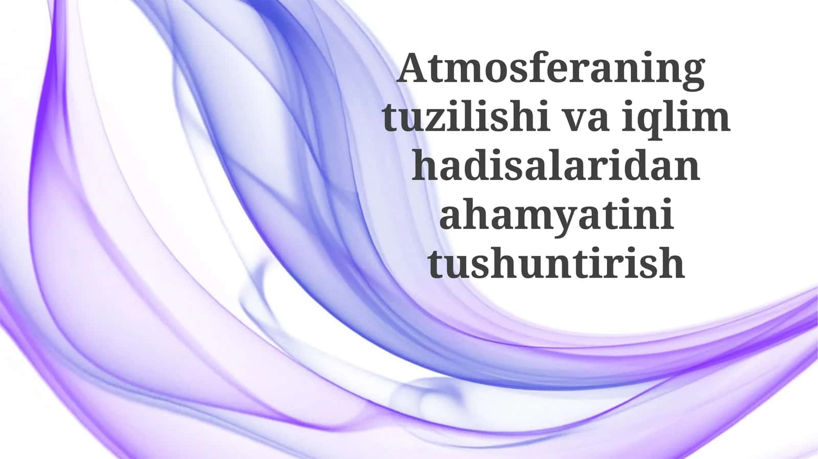Atmosferaning tuzilishi va iqlim hadisalaridan ahamiyatini tushuntirish 1
