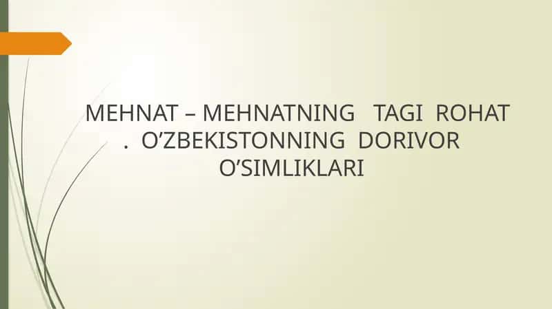 MEHNAT – MEHNATNING   TAGI  ROHAT .  O’ZBEKISTONNING  DORIVOR   O’SIMLIKLARI 1