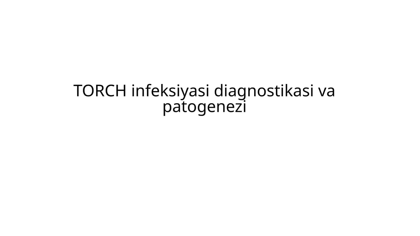 TORCH infeksiyasi diagnostikasi va patogenezi 1