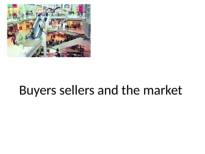 Buyers sellers and the market 1