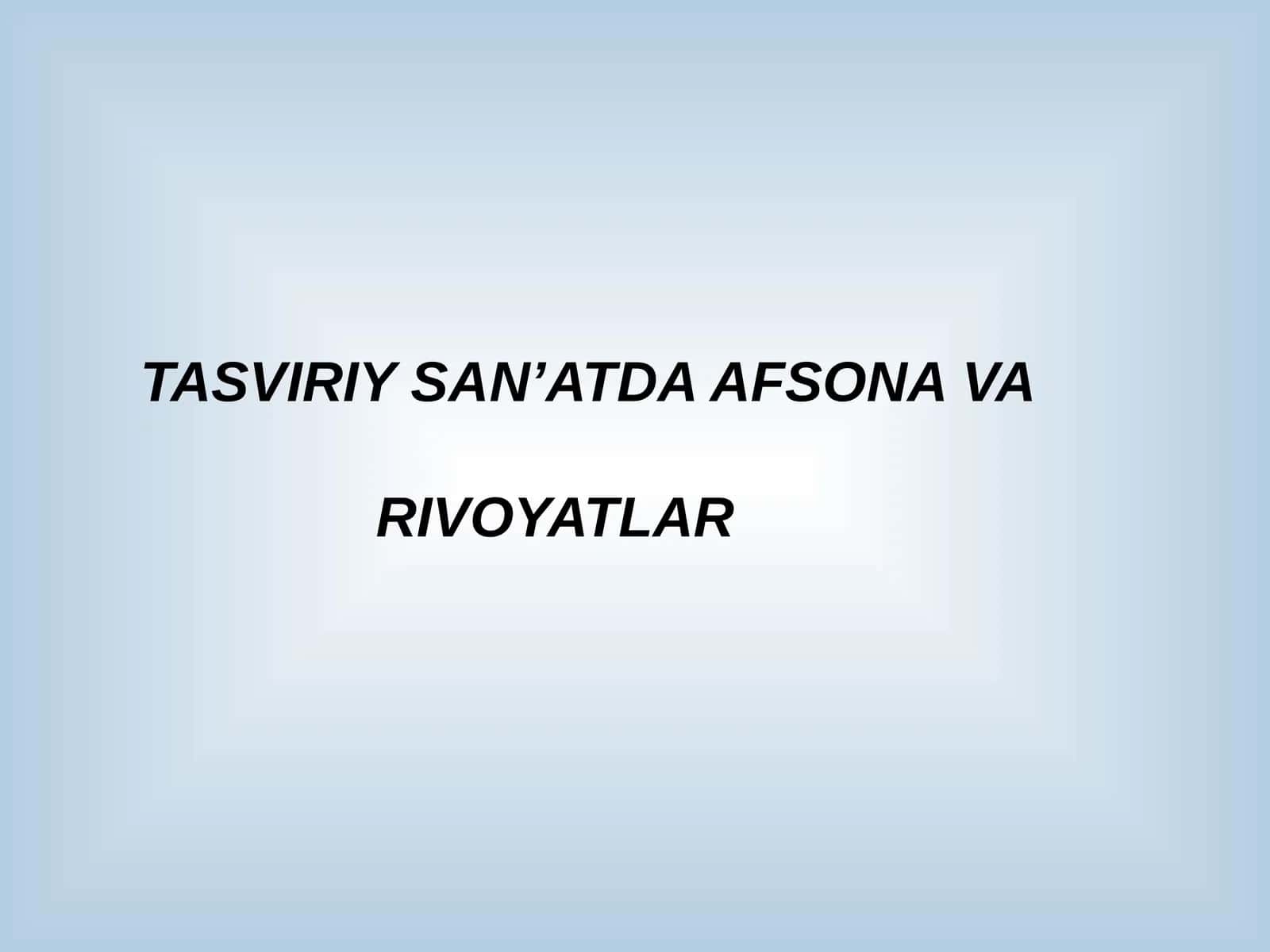 TASVIRIY SAN’ATDA AFSONA VA RIVOYATLAR 1