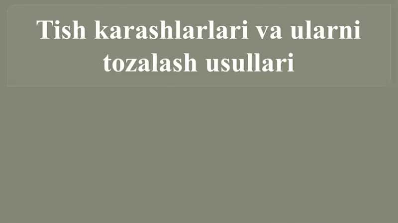 Tishkarashlari va Toshlarini tozalash usullari 1