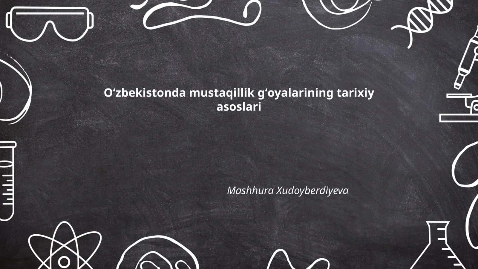 Oʻzbekistonda mustaqillik gʻoyalarining tarixiy asoslari 1