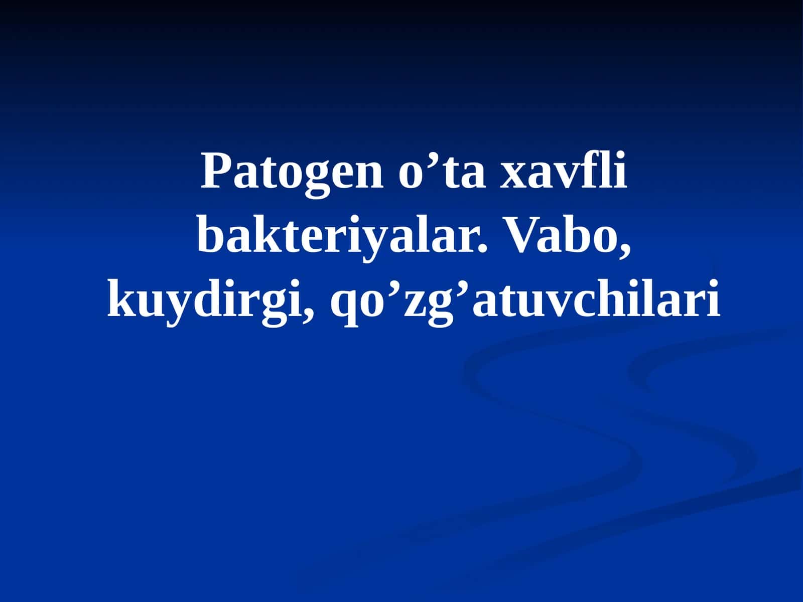 Patogen oʼta xavfli bakteriyalar.Vabo,kuydirgi,qoʼzgʼatuvchilari 1