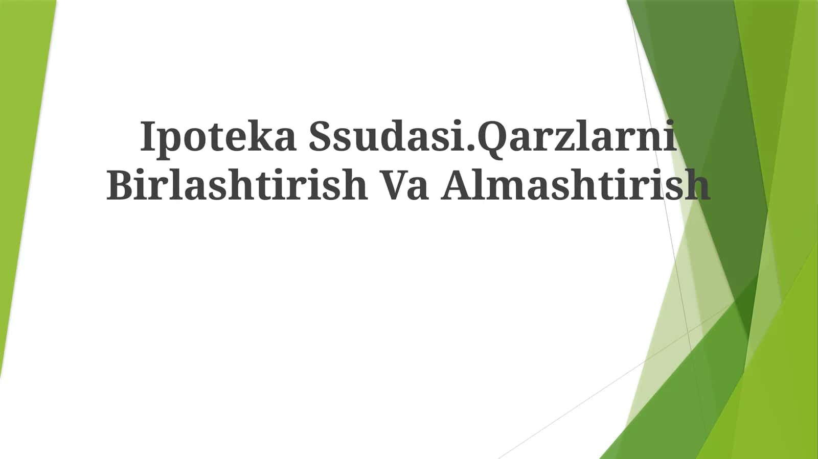 Ipoteka Ssudasi.Qarzlarni Birlashtirish Va Almashtirish 1