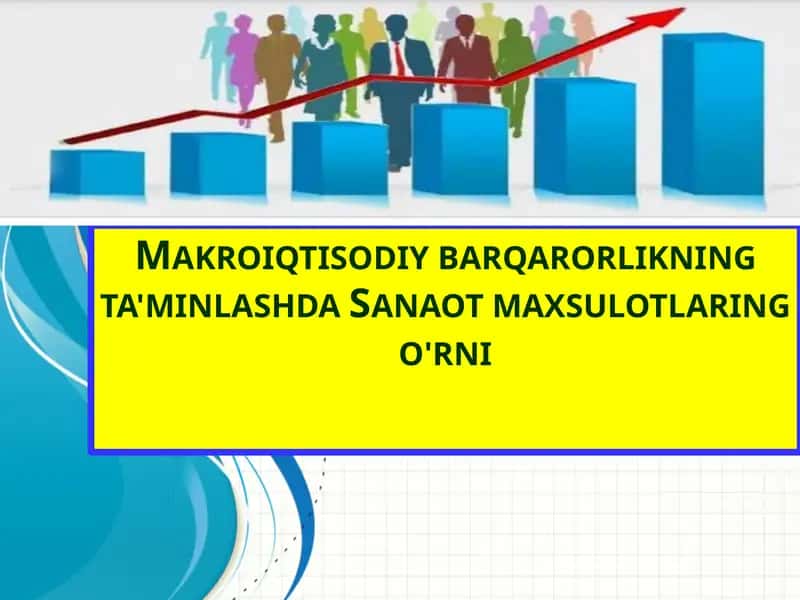 Makroiqtisodiy barqarorlikning ta'minlashda Sanaot maxsulotlaring o'rni 1