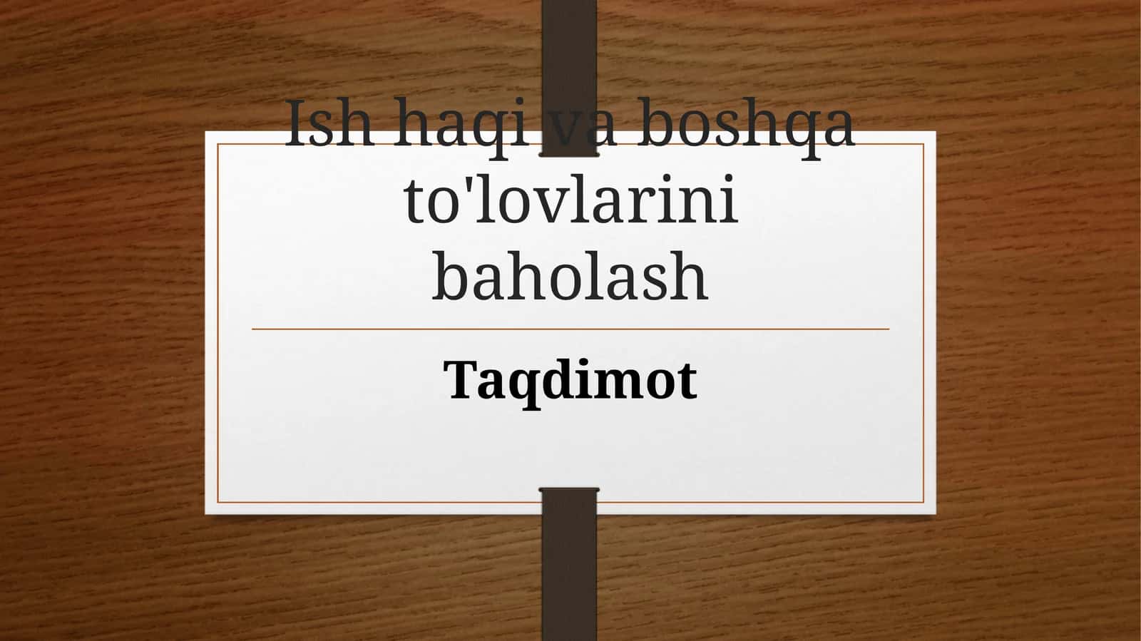 Ish haqi va boshqa to'lovlarini baholash 1