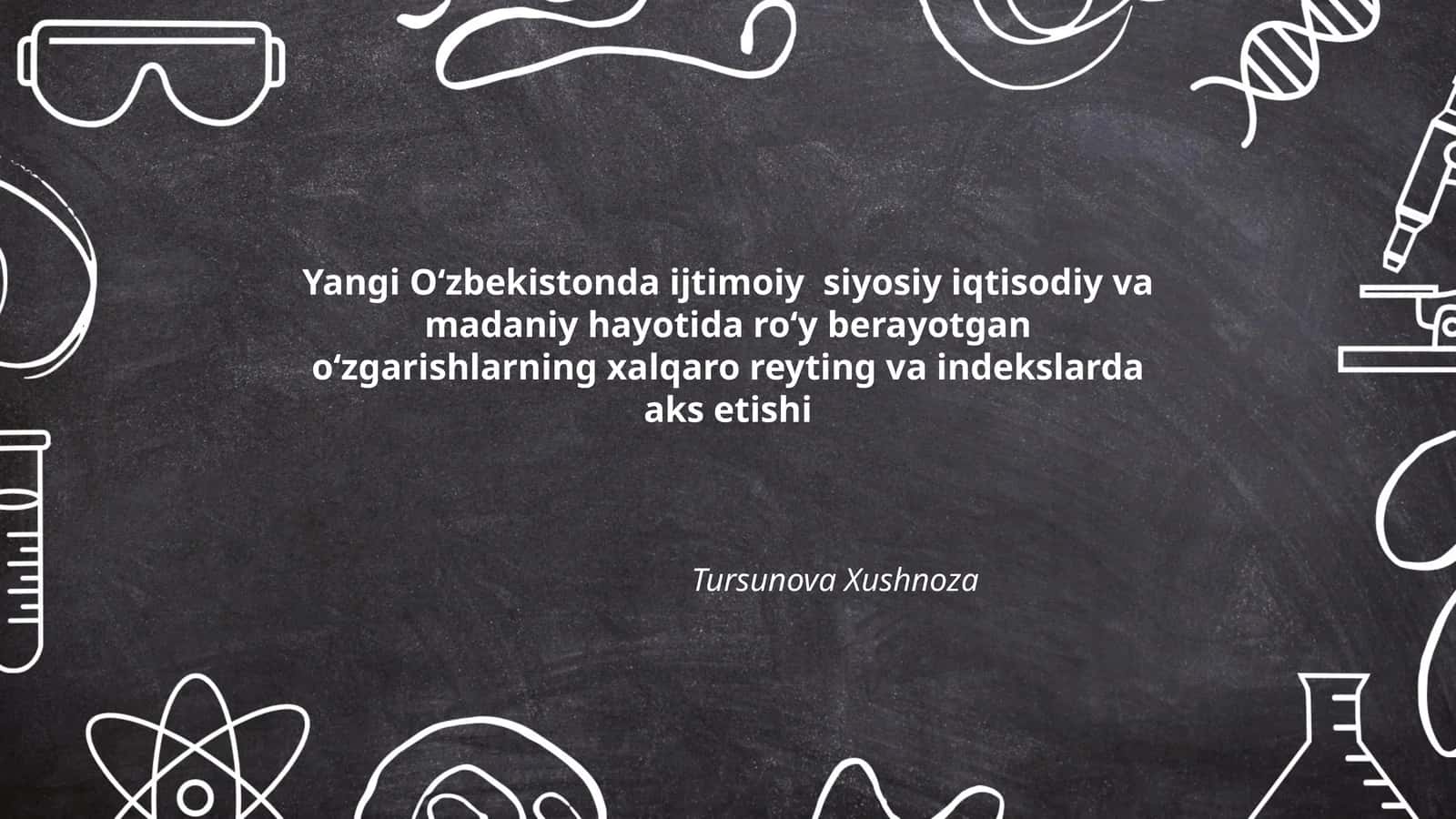Yangi Oʻzbekistonda ijtimoiy siyosiy iqtisodiy va madaniy hayotida roʻy berayotgan oʻzgarishlarning xalqaro reyting va indekslarda aks etishi 1
