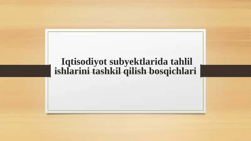 Iqtisodiyot subyektlarida tahlil ishlarini tashkil qilish bosqichlari 1