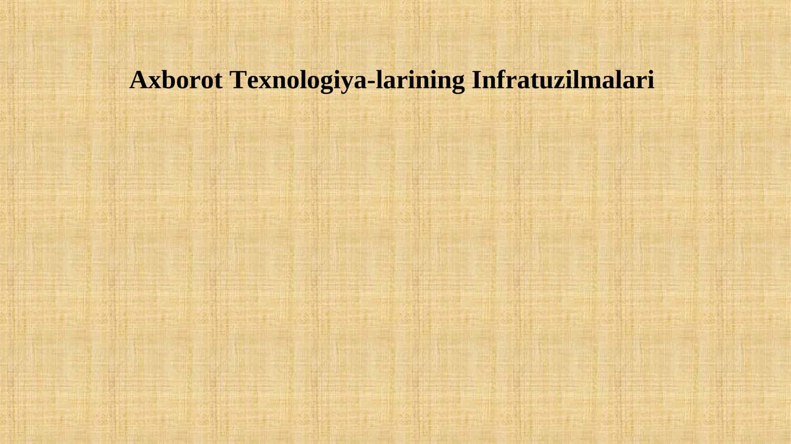 Axborot Texnologiya-larining Infratuzilmalari 1