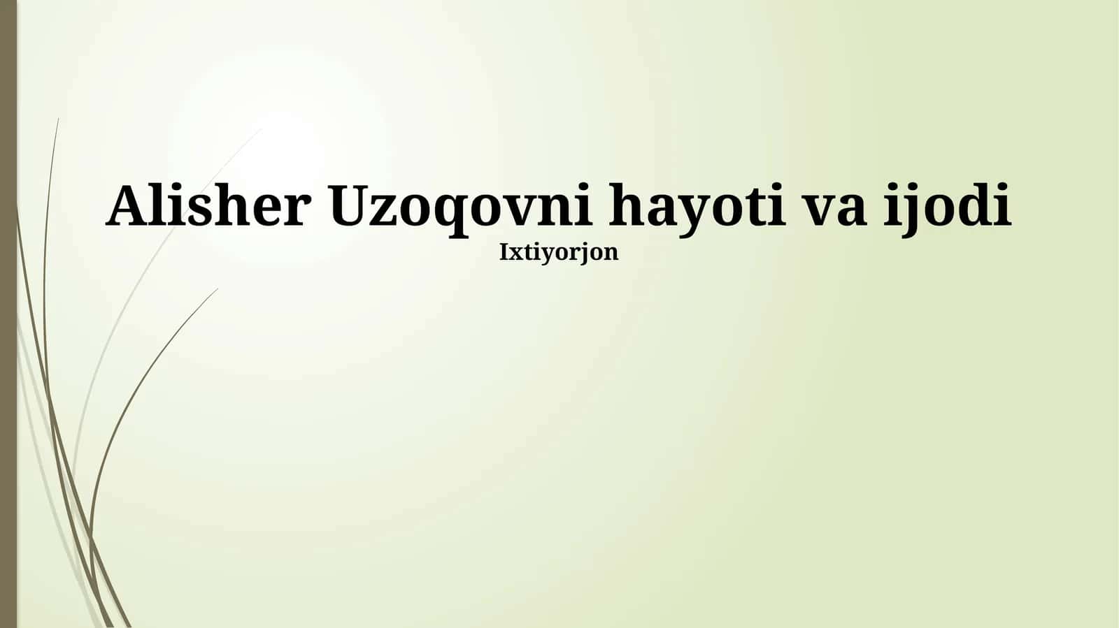 Alisher Uzoqovni hayoti va ijodi 1