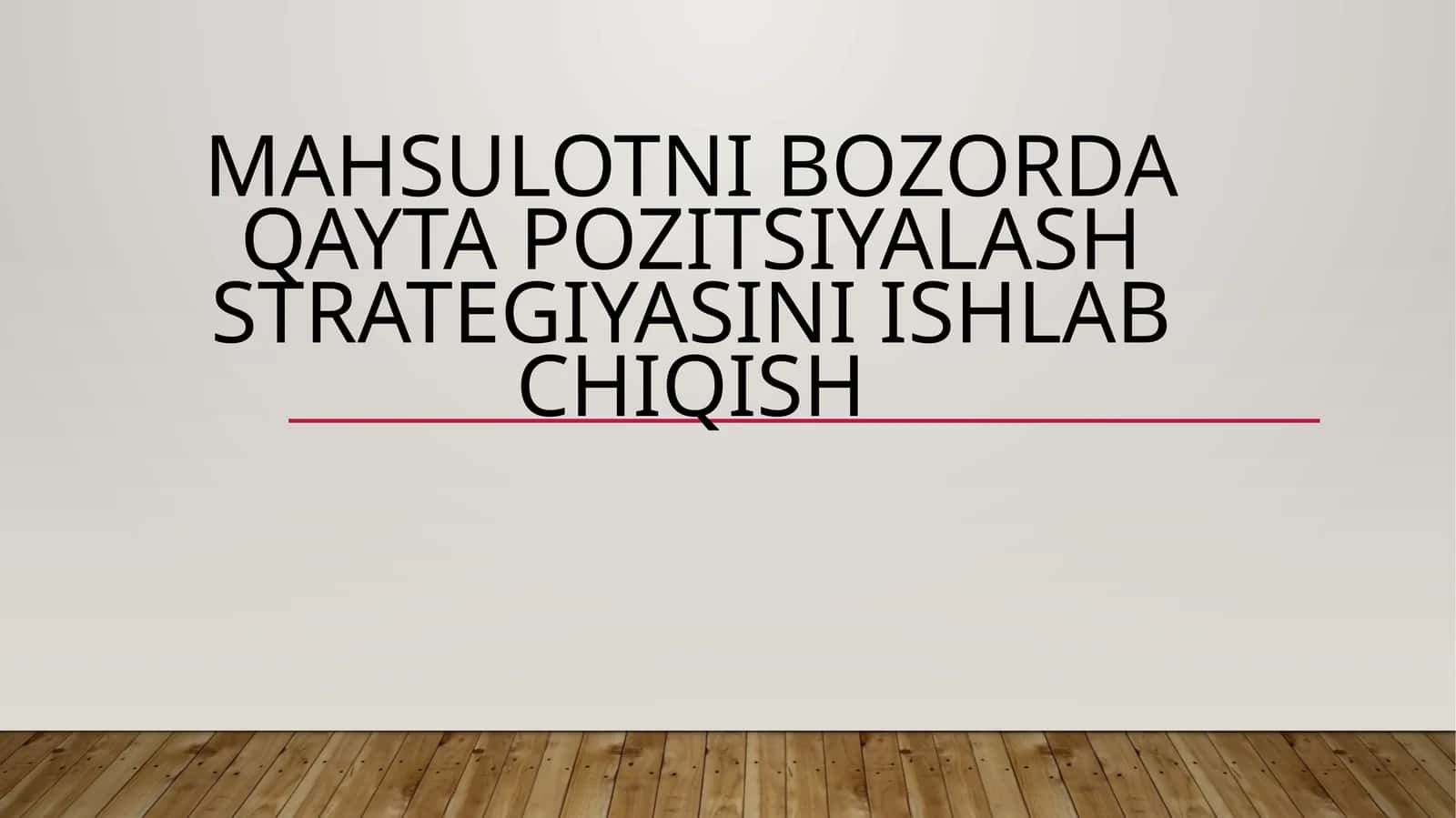 Mahsulotni bozorda qayta pozitsiyalash strategiyasini ishlab chiqish 1