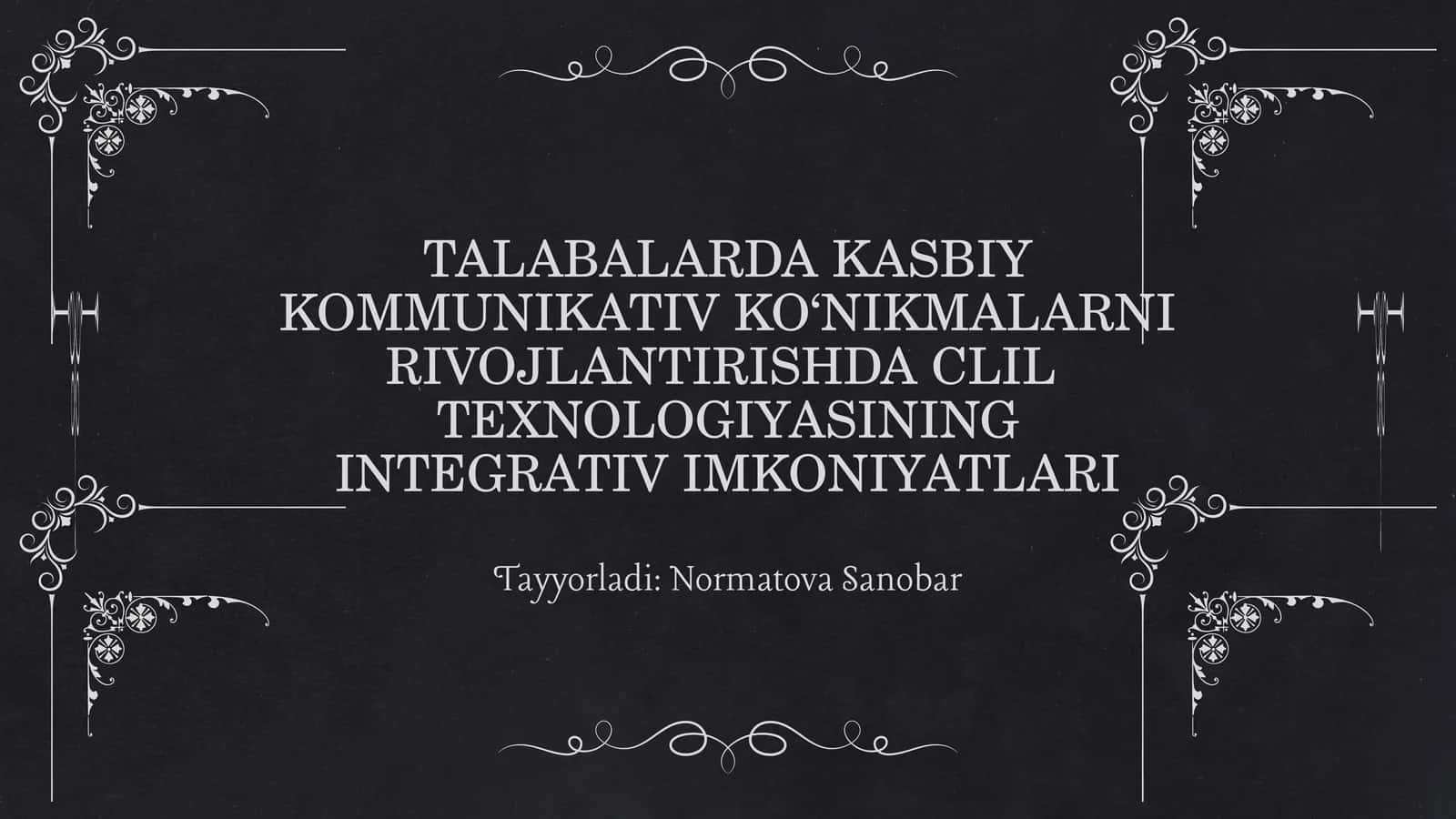 TALABALARDA KASBIY KOMMUNIKATIV KO‘NIKMALARNI RIVOJLANTIRISHDA CLIL TEXNOLOGIYASINING INTEGRATIV IMKONIYATLARI 1