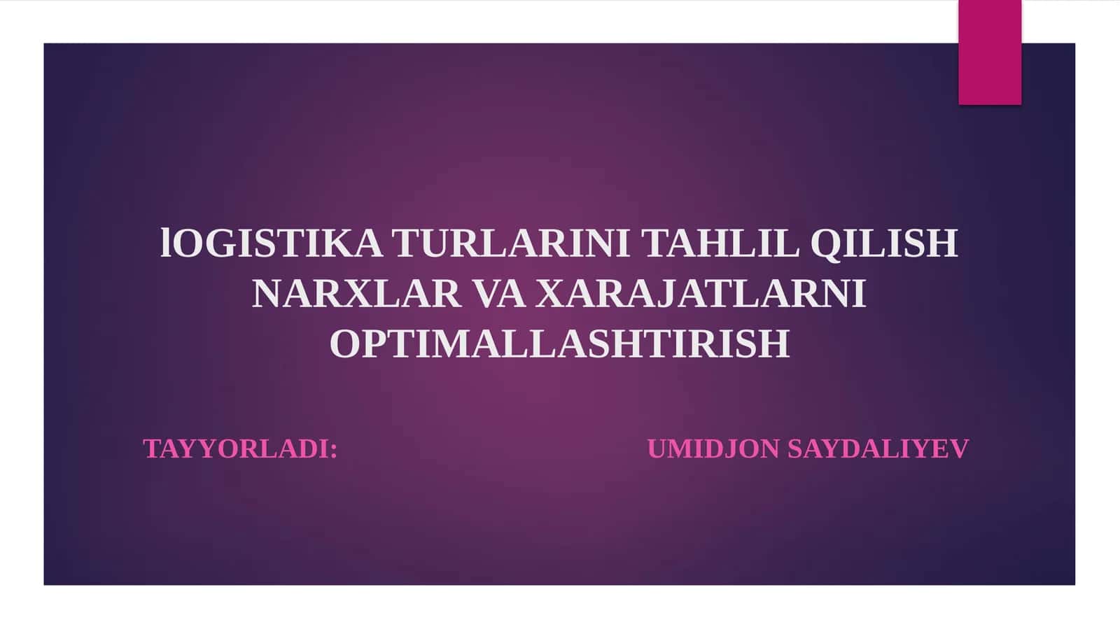 Logistika Turlarini Tahlil Qilish Narxlari va Xarajatlarni Optimallashtirish 1