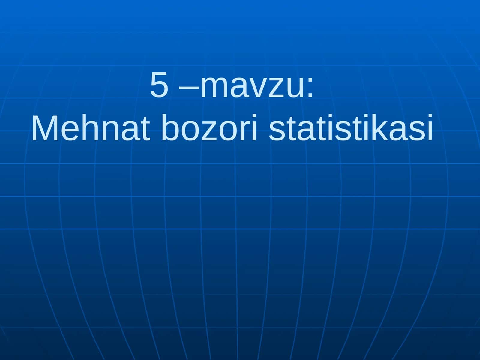 Mehnat bozori statistikasi 1