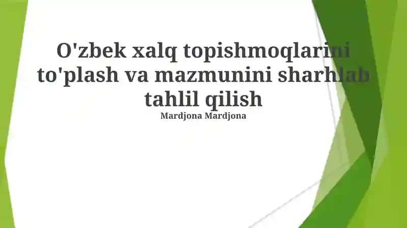 O'zbek xalq topishmoqlarini to'plash va mazmunini sharhlab tahlil qilish