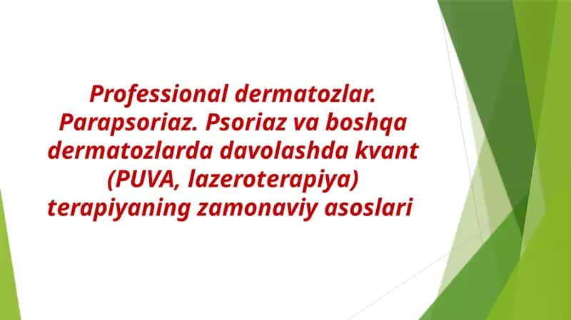 Professional dermatozlar.Parapsoriaz.Psoriazva boshqa dermatozlarda davolashda kvant terapiya usular 1