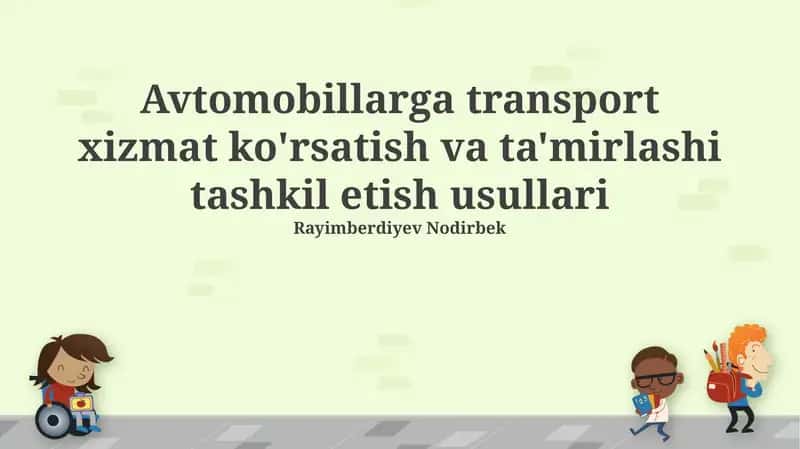 Avtomobillarga transport xizmat ko'rsatish va ta'mirlashni tashkil etish usullari 1