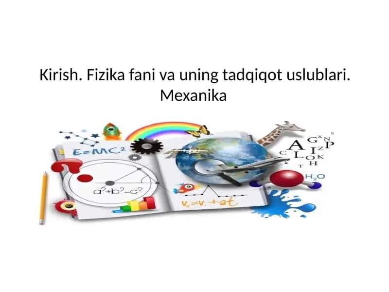 Kirish. Fizika fani va uning tadqiqot uslublari. Mexanika 1