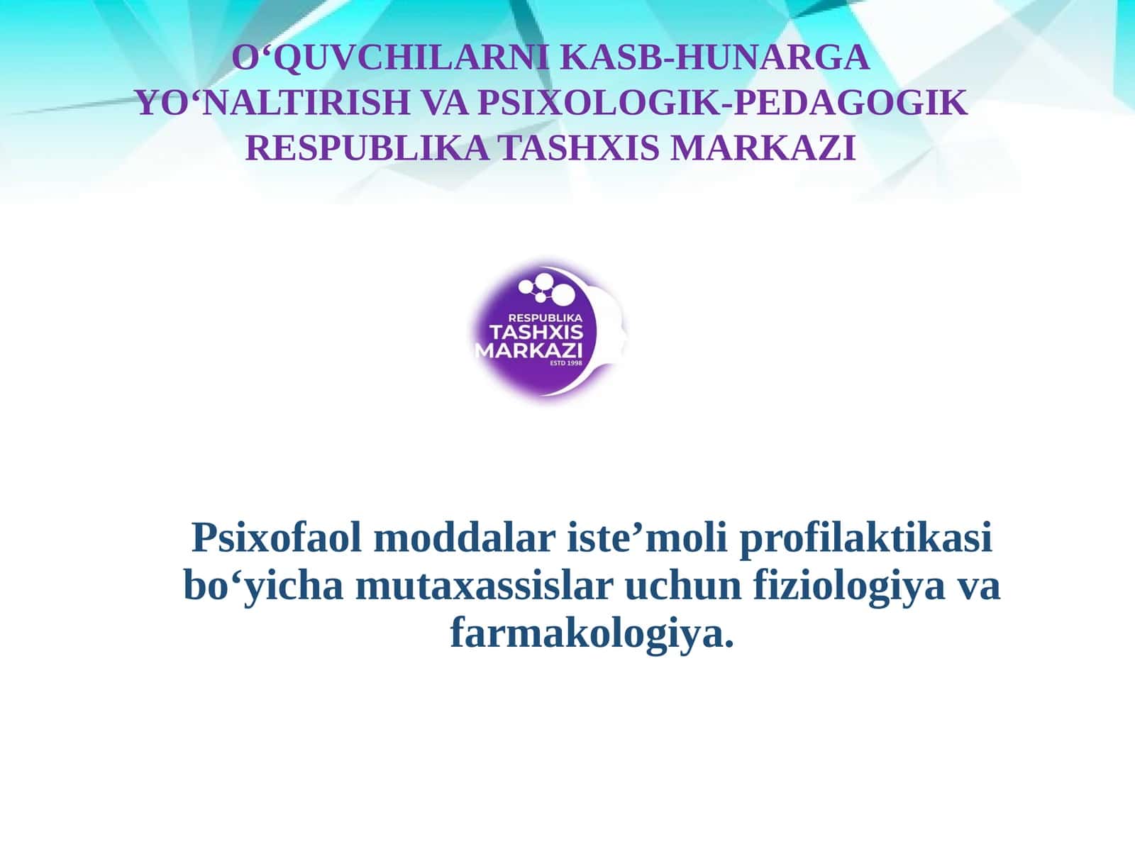 Psixofaol moddalar isteʼmoli profilaktikasi boʻyicha mutaxassislar uchun fiziologiya va farmakologiya 1