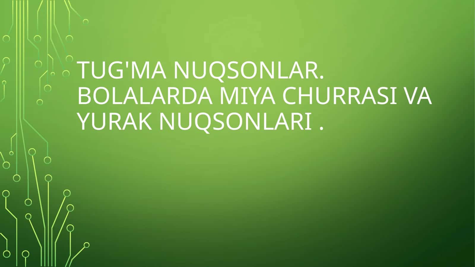 TUG'MA NUQSONLAR. BOLALARDA MIYA CHURRASI VA YURAK NUQSONLARI 1