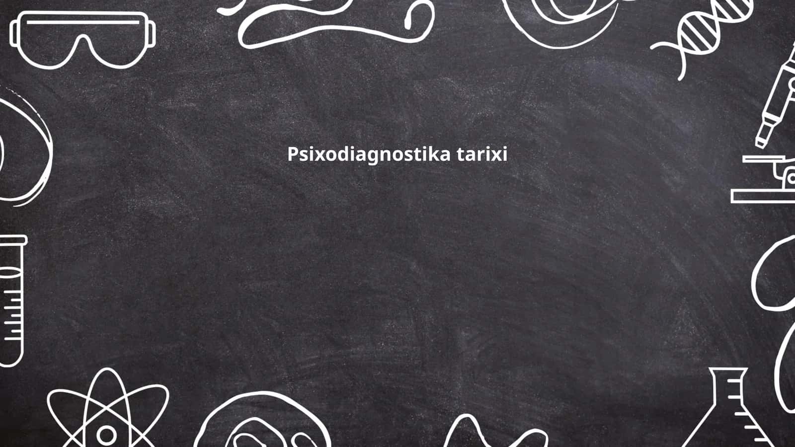 Psixodiagnostika tarixi 1