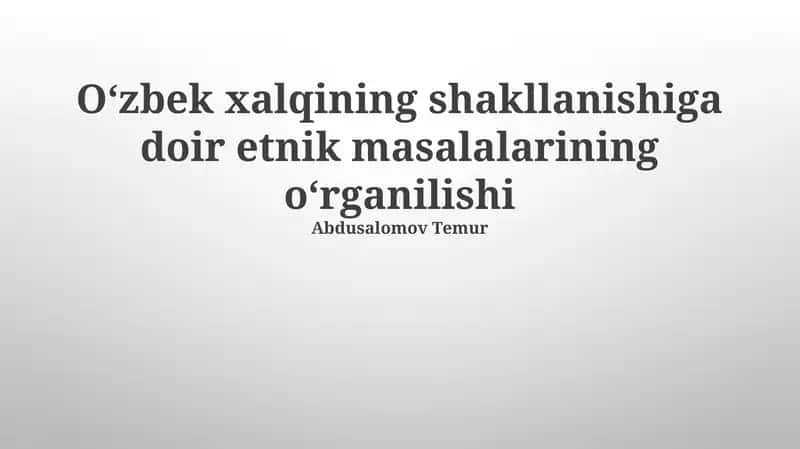 Oʻzbek xalqining shakllanishiga doir etnik masalalarining oʻrganilishi 1
