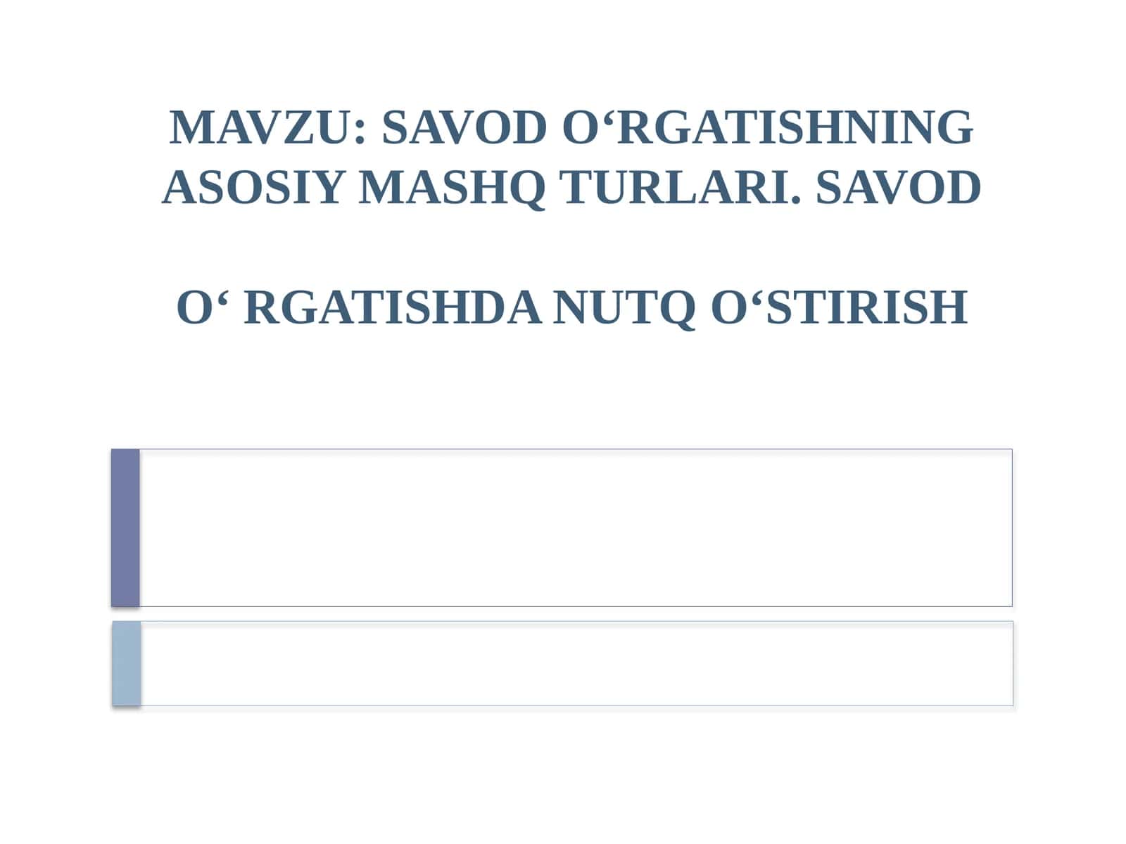 SAVOD O‘RGATISHNING ASOSIY MASHQ TURLARI 1